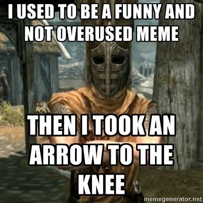 Arrow in the knee one of the best Skyrim memes